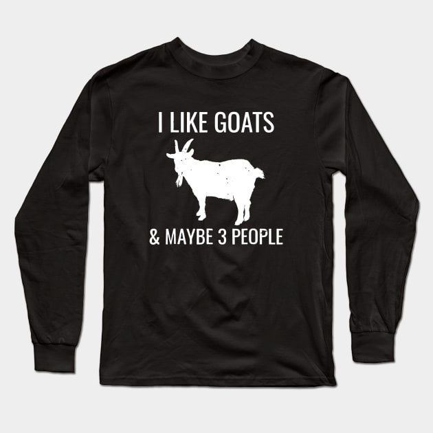 I Like Goats And Maybe 3 People Long Sleeve T-Shirt by Anite